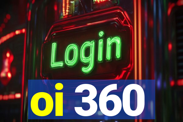 oi 360